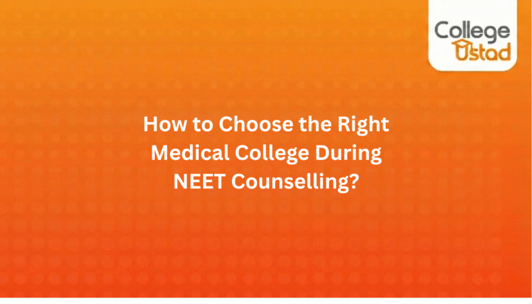 How to Choose the Right Medical College During NEET Counselling?