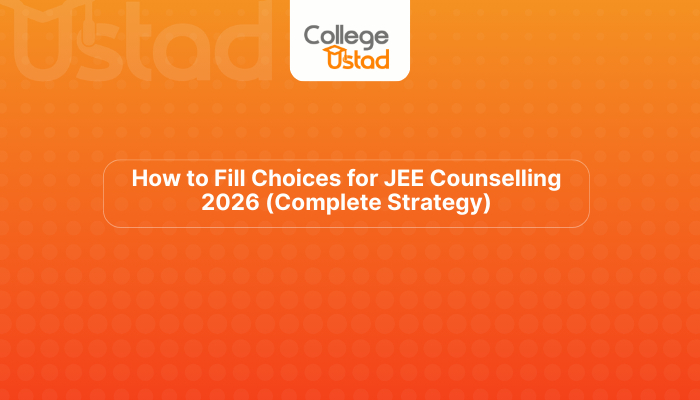 How to Fill Choices for JEE Counselling 2026 (Complete Strategy)