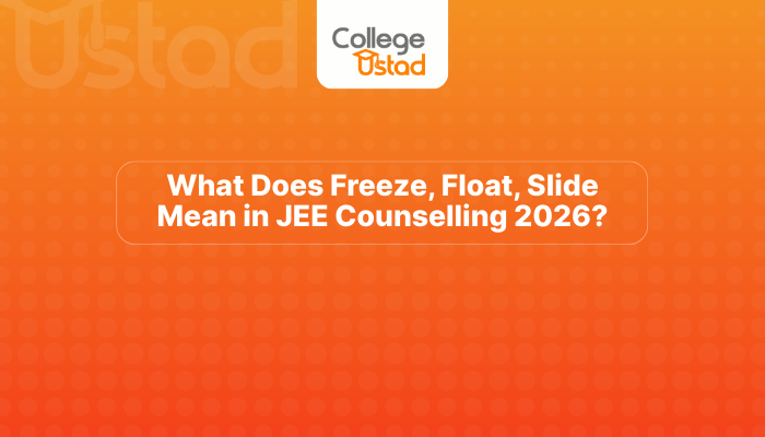What Does Freeze, Float, Slide Mean in JEE Counselling 2026?