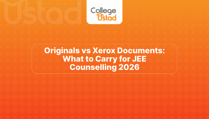 Originals vs Xerox Documents: What to Carry for JEE Counselling 2026
