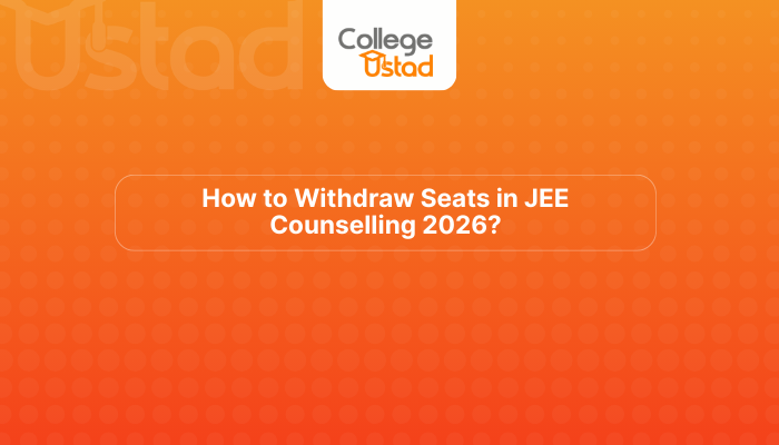 How to Withdraw Seats in JEE Counselling 2026?
