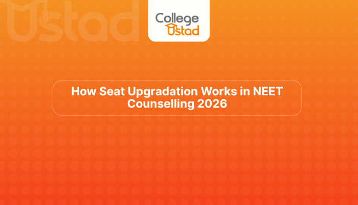 How Seat Upgradation Works in NEET Counselling 2026